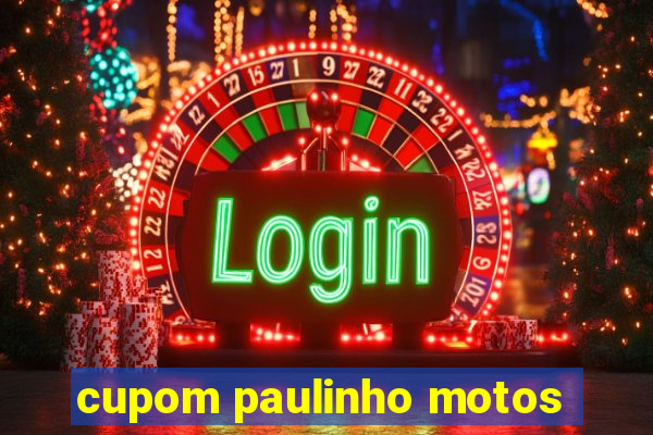 cupom paulinho motos